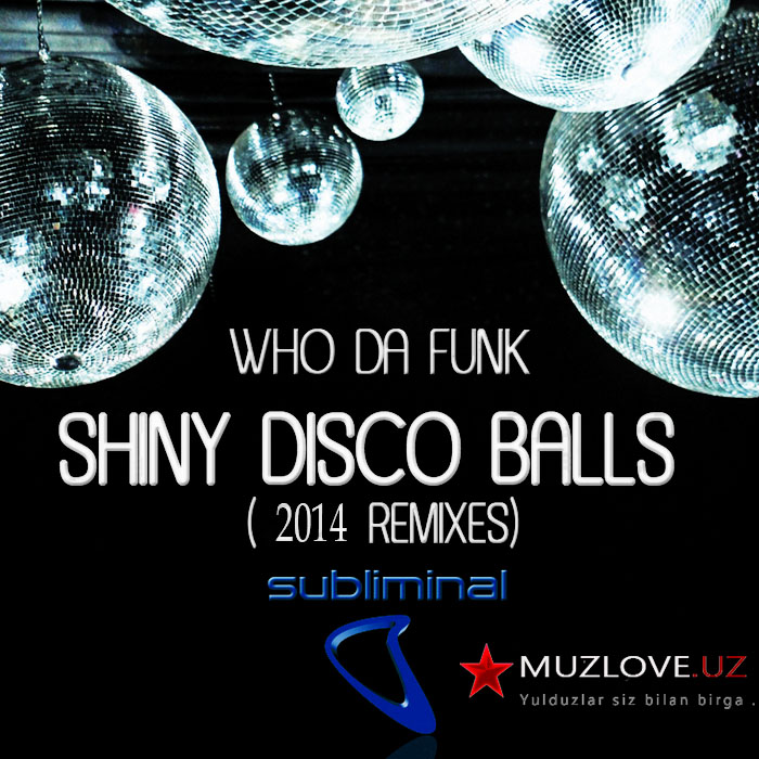 Balling remix. Shiny Disco balls. Who da Funk - shiny Disco balls. Disco Shine. Mutantbreakz - shiny Disco.