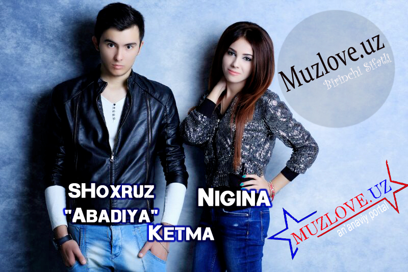 Nigina (Baby Doll) ft. Shoxruz (Abadiya) - Ketma
